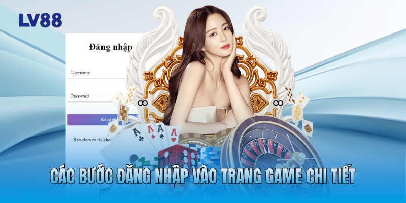 Các bước đăng nhập vào trang game chi tiết Các bước đăng nhập vào trang game chi tiết