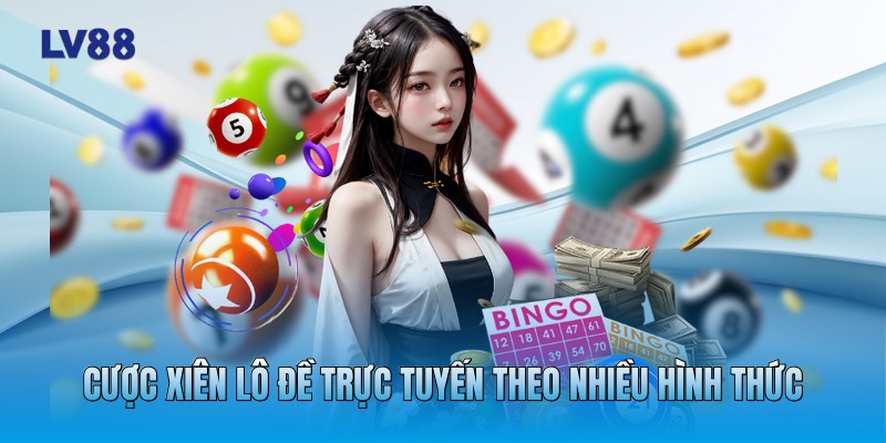 Cược xiên lô đề trực tuyến theo nhiều hình thức Cược xiên lô đề trực tuyến theo nhiều hình thức
