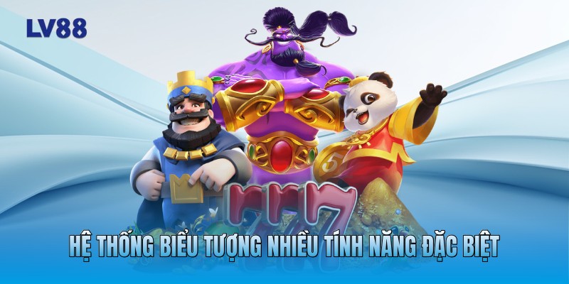 Hệ thống biểu tượng nhiều tính năng đặc biệt Hệ thống biểu tượng nhiều tính năng đặc biệt