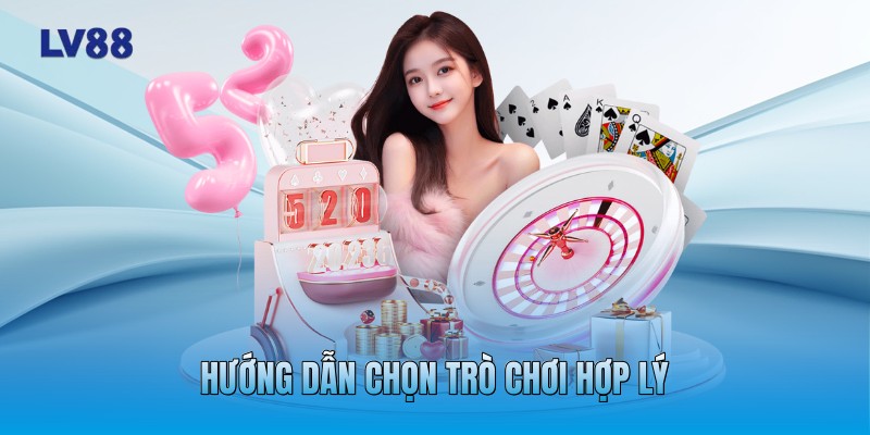 Hướng dẫn chọn trò chơi hợp lý Hướng dẫn chọn trò chơi hợp lý