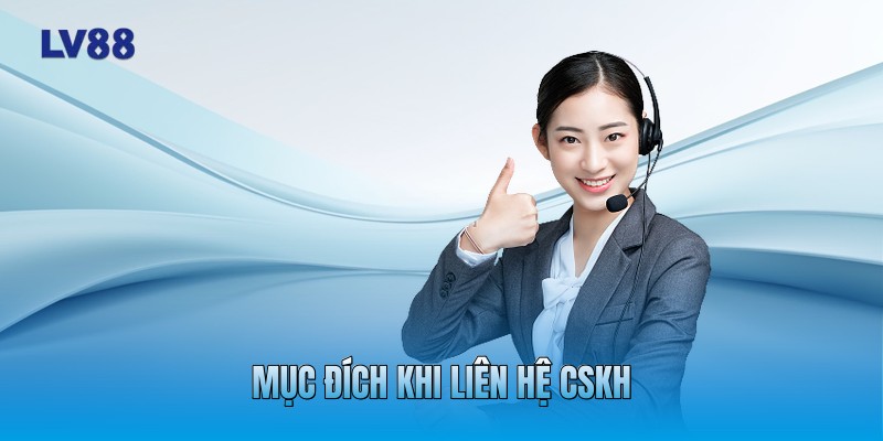 Mục đích khi liên hệ CSKH Mục đích khi liên hệ CSKH