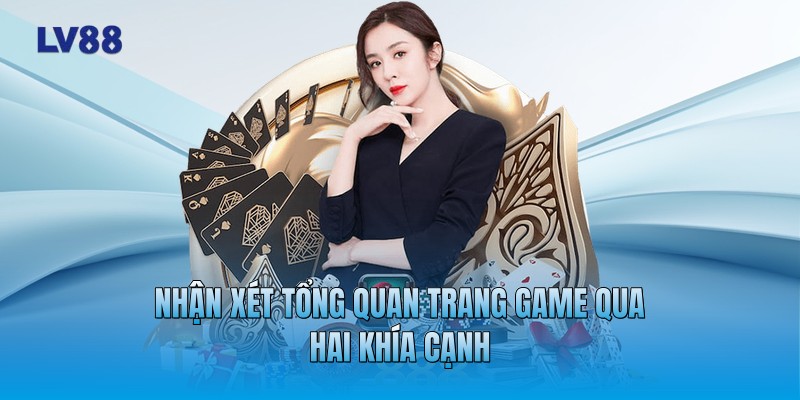 Nhận xét tổng quan trang game qua hai khía cạnh Nhận xét tổng quan trang game qua hai khía cạnh