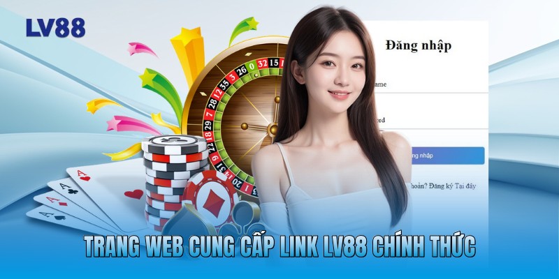 Trang web cung cấp link LV88 chính thức